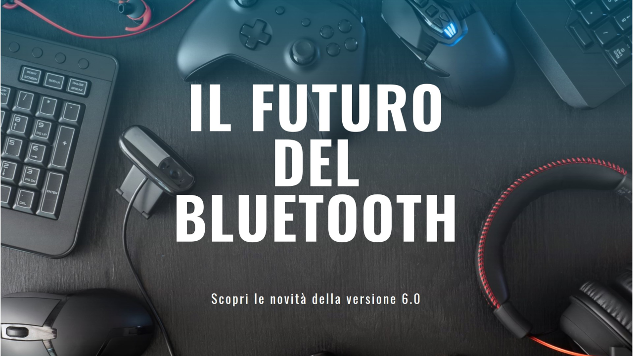 Quali sono i cambiamenti che apporta Bluetooth 6.0?